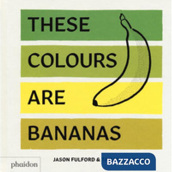 These colours are bananas. Ediz. a colori
