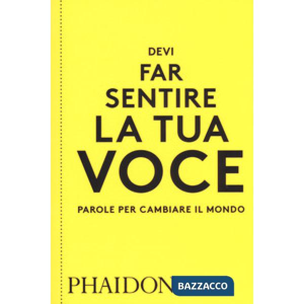 Devi far sentire la tua voce. Parole per cambiare il mondo
