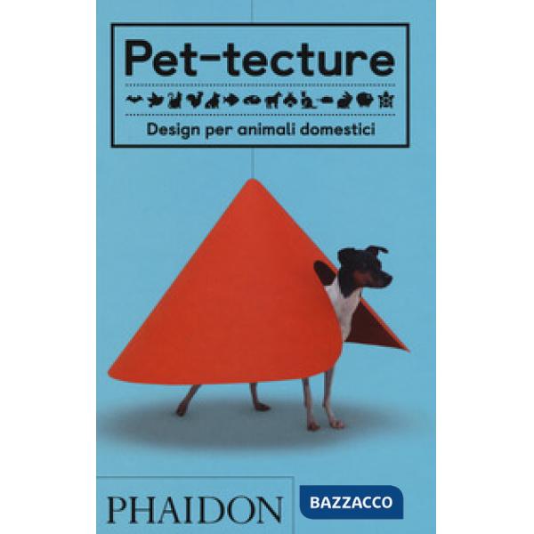 Pet-tecture. Design per animali domestici. Ediz. a colori