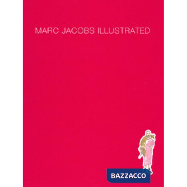 Marc Jacobs illustrated. Ediz. a colori