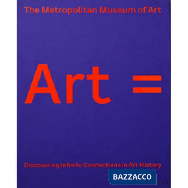 Art equals. Discovering infinite connections in art history. Ediz. a colori