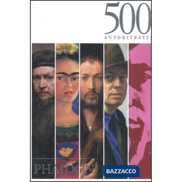 500 autoritratti. Ediz. illustrata