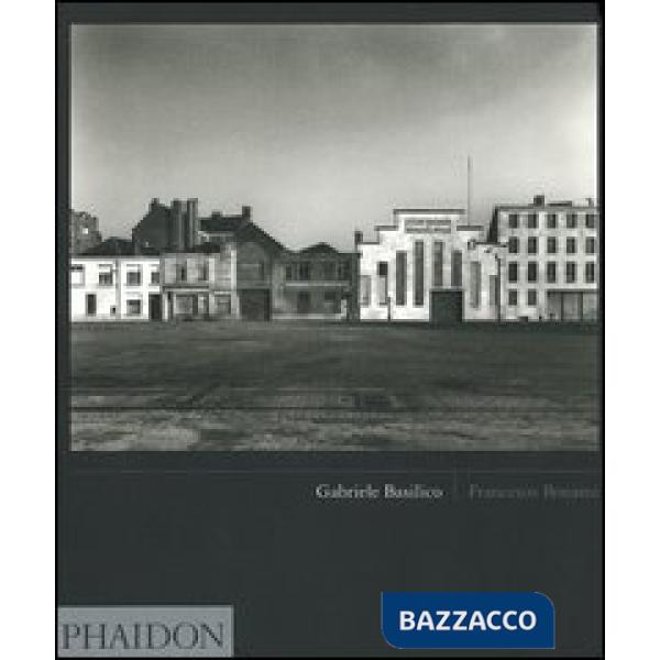 Gabriele Basilico. Ediz. illustrata