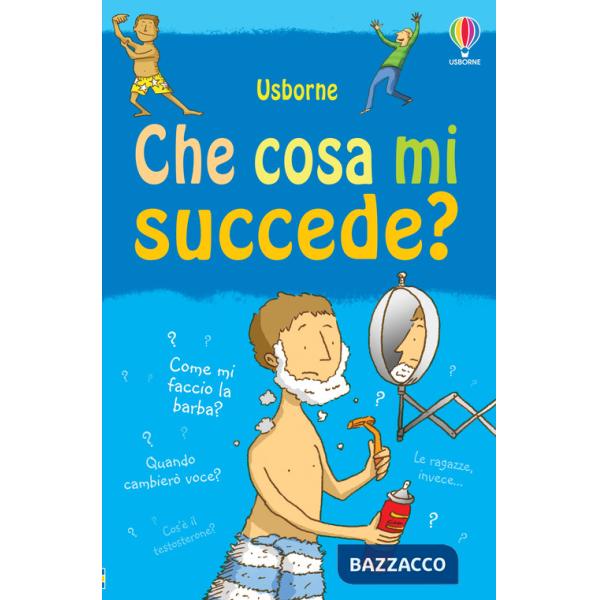 Che cosa mi succede? (Ragazzi). Ediz. illustrata