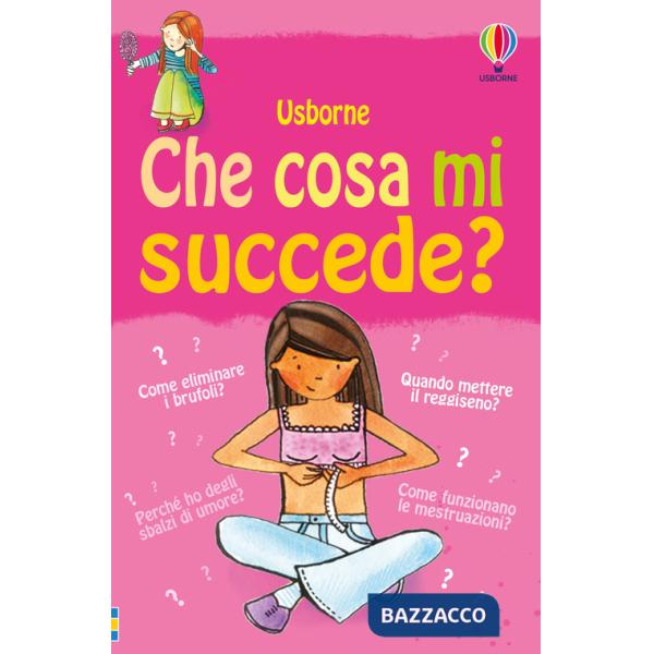 Che cosa mi succede? (Ragazze). Ediz. illustrata
