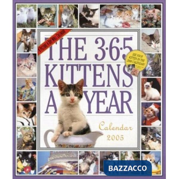 365 kittens a year 2005 (gattini) (calendario a muro 365 giorni)