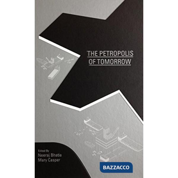 Petropolis of tomorrow. Ediz. illustrata (The)