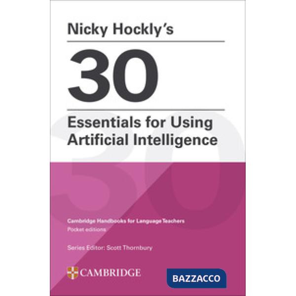 30 ESSENTIALS FOR USING ARTIFICIAL INTELLIGENCE