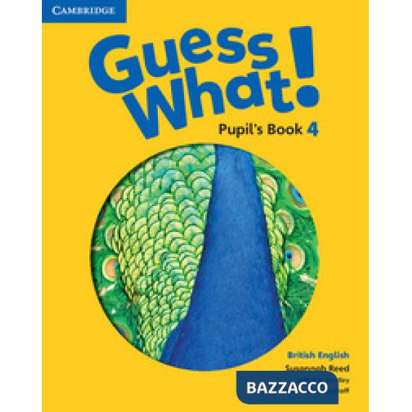 GUESS WHAT! PUPIL'S BOOK 4