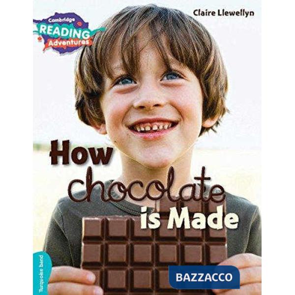 CAMB READ ADV TURQUOISE HOW CHOCOLATE IS MADE