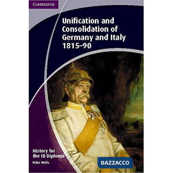 HISTORY IB DIPLOMA: UNIF. CONS. GERMANY ITALY