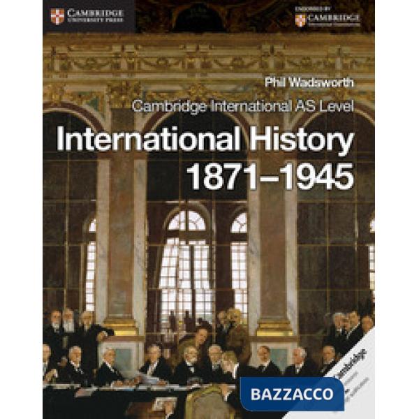 CAMBRIDGE AS LEVEL INTERNATIONAL HISTORY 1871-1945