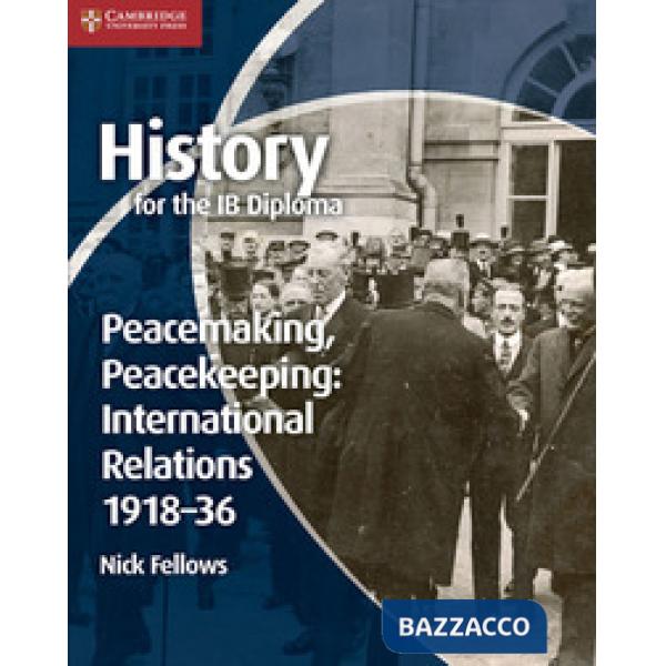 HISTORY IB DIPLOMA: PEACEM. PEACEK. INT. REL.