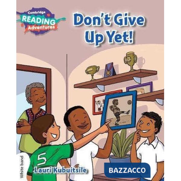 CAMB READ ADV WHITE DON'T GIVE UP YET!