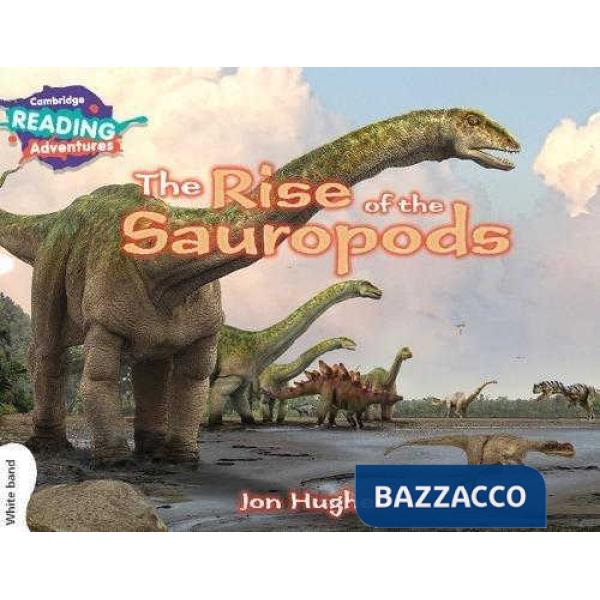 CAMB READ ADV WHITE THE RISE OF THE SAUROPODS