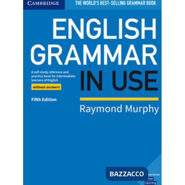 ENGLISH GRAMMAR IN USE 5TH EDITION. EDITION WITHOUT ANSWERS