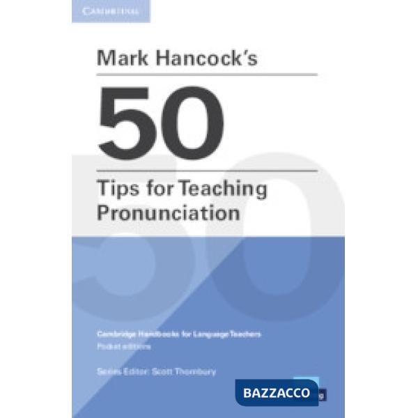 MARK HANCOCK'S 50 TIPS FOR TEACHING PRONUNCIATION
