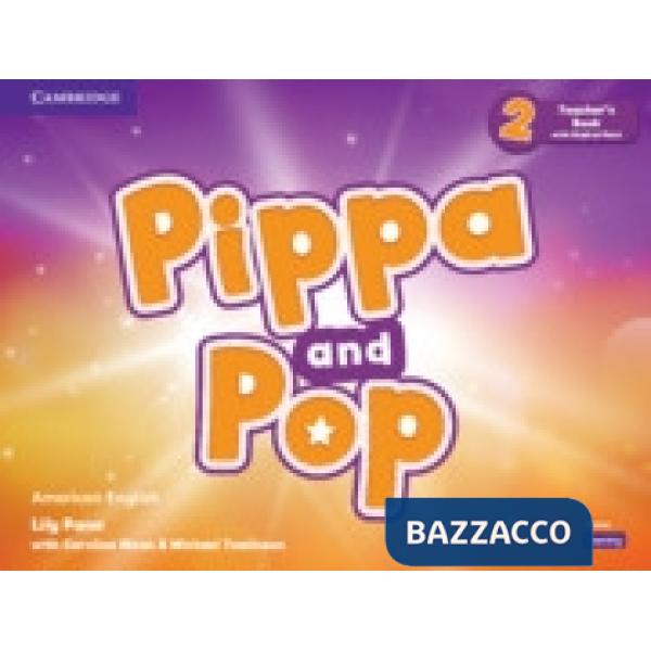 PIPPA AND POP TEACHER'S BOOK WITH DIGITAL PACK AMERICAN ENGLISH LEVEL