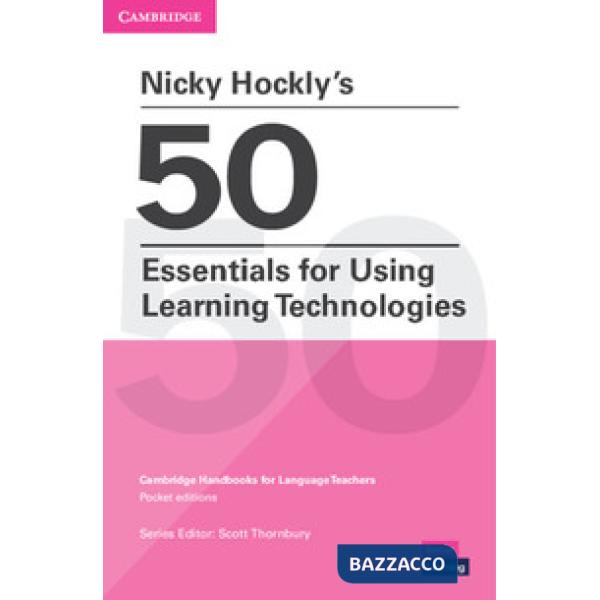 50 ESSENTIALS USING LEARNING TECHNOLOGIES