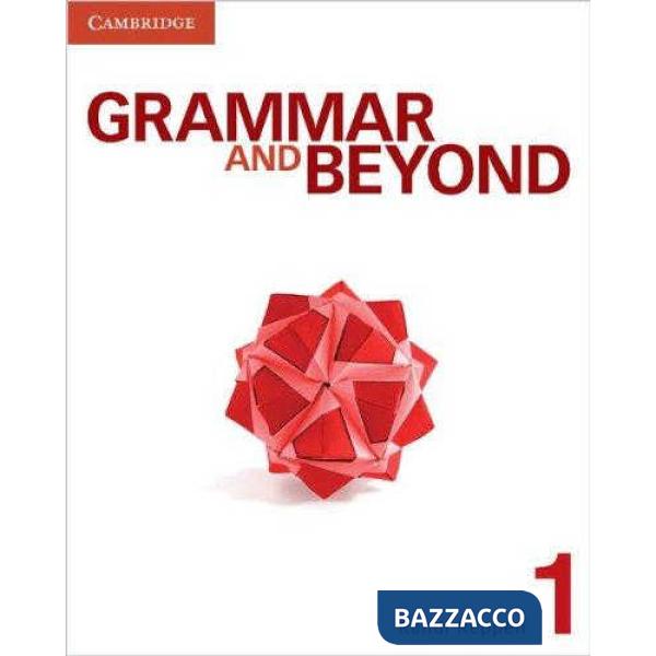 GRAMMAR AND BEYOND 1 SB + WB + WRITING SKILLS