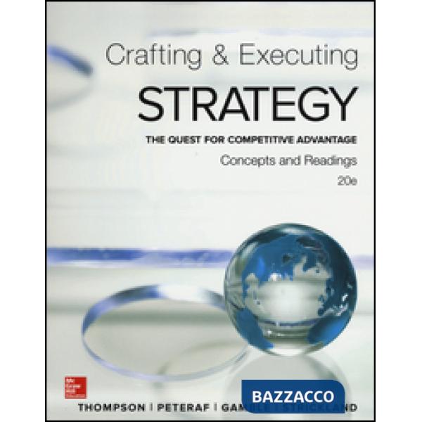 Crafting and executing strategy. The quest for competitive advantage. Concepts and readings