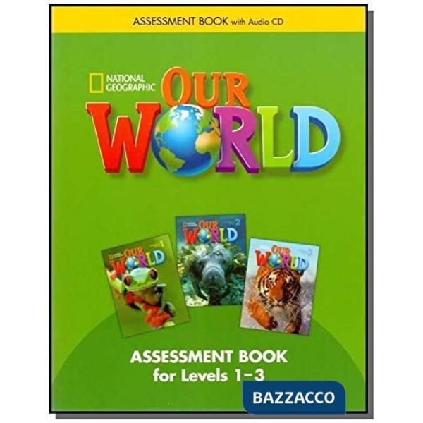 OUR WORLD ASSESSMENT BOOK + CD 1-3