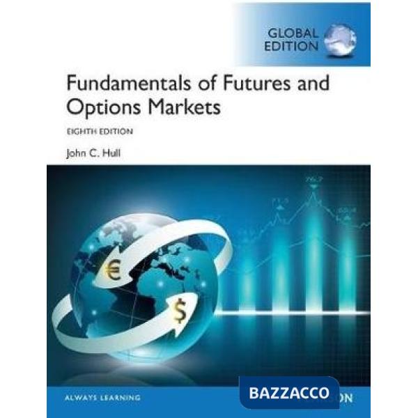 FUNDAMENTALS OF FUTURES AND OPTIONS MARKETS 8. GLOBAL ED., 2