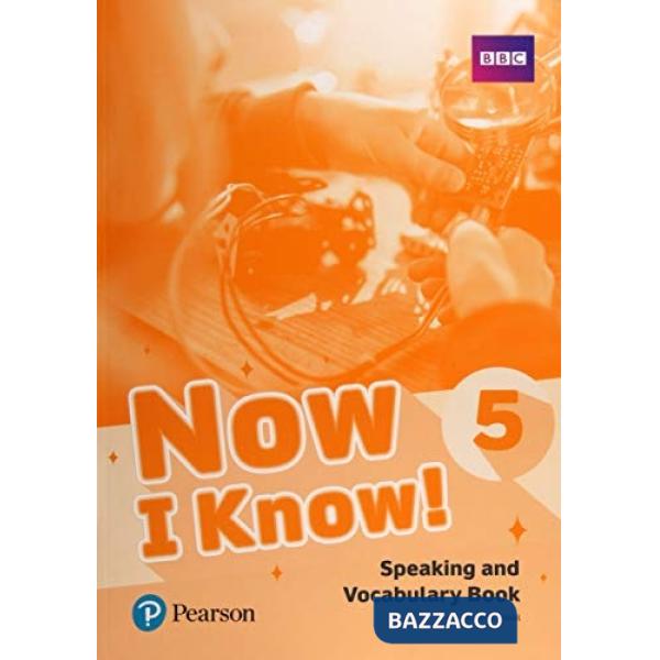 NOW I KNOW! 5 SPEAKING AND VOCABULARY BOOK