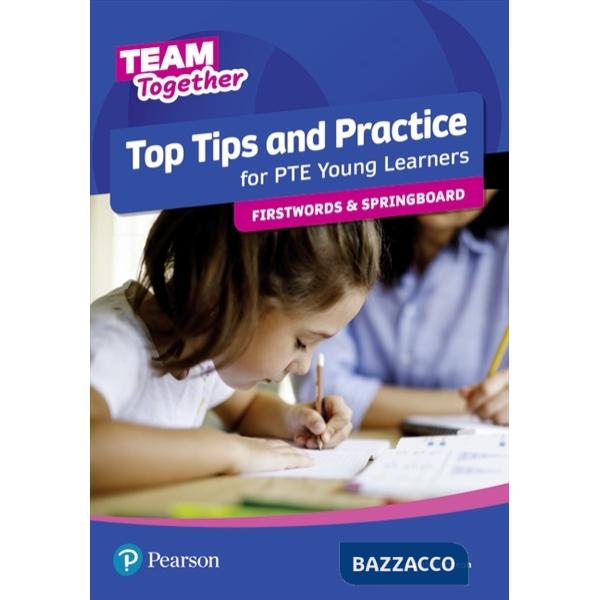 TEAM TOGETHER TOP TIPS AND PRACTICE FOR PTE YOUNG LEARNERS F