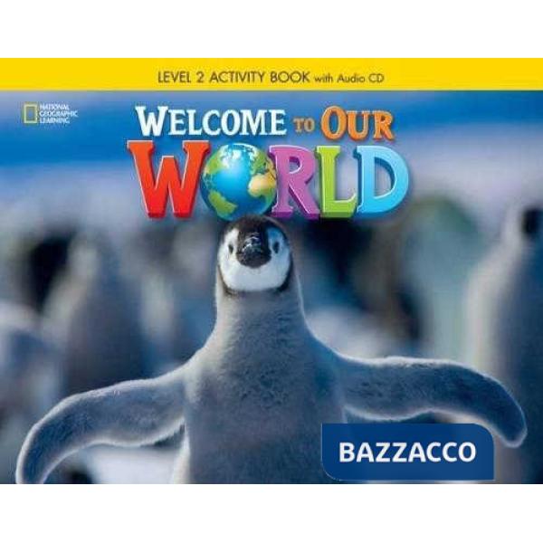 WELCOME TO OUR WORLD ACTIVITY BOOK 2