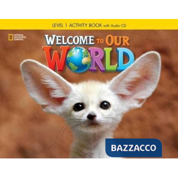 WELCOME TO OUR WORLD ACTIVITY BOOK 1