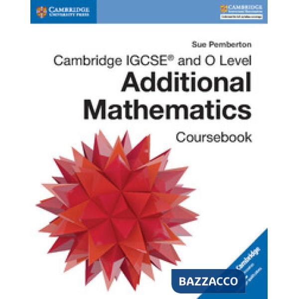 IGCSE AND O LEVEL ADD. MATHEMATICS: COURSEBOOK