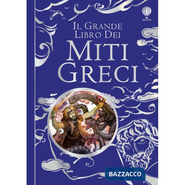 Grande libro dei miti greci. Ediz. illustrata (Il)