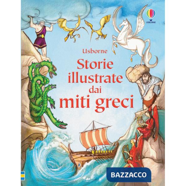 Storie illustrate dai miti greci. Ediz. illustrata