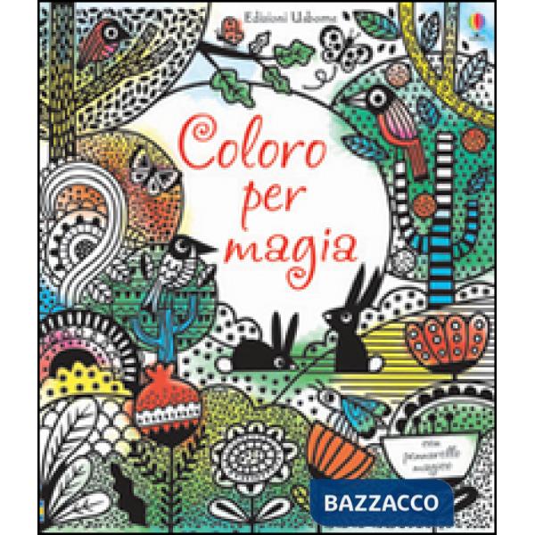 Coloro per magia. Ediz. illustrata