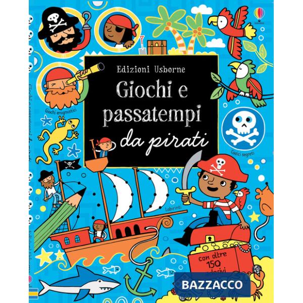 Giochi e passatempi da pirati. Ediz. illustrata