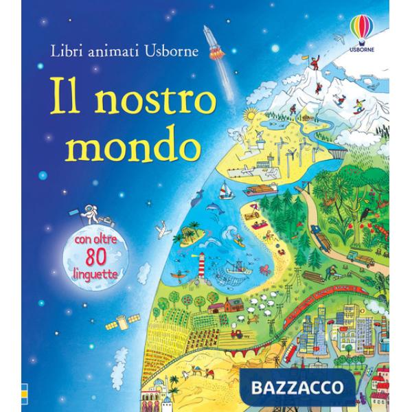Nostro mondo. Ediz. illustrata (Il)