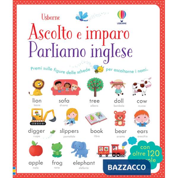 Parliamo l'inglese. Ascolto e imparo. Ediz. illustrata
