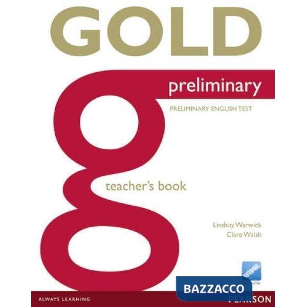GOLD PRELIMINARY 2013 TEACHER'S BOOK