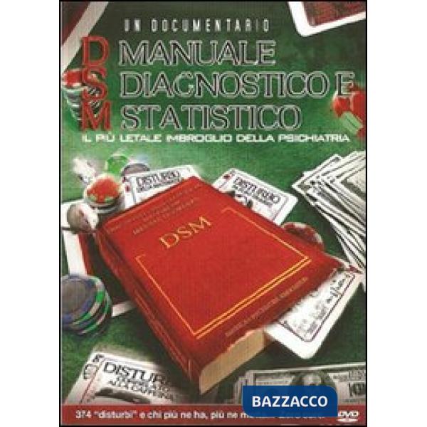Manuale diagnostico statistico (DSM). Il più letale imbroglio della psichiatria.