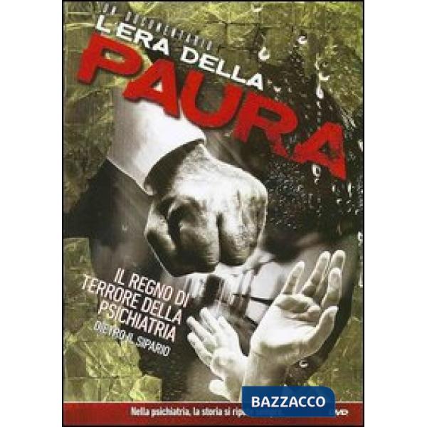 Era della paura. Il regno di terrore della psichiatria dietro il sipario. DVD (L