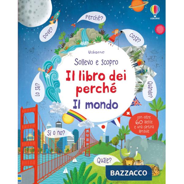 Mondo. Il libro dei perché. Ediz. illustrata (Il)
