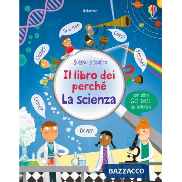 Scienza. Il libro dei perché. Ediz. illustrata (La)