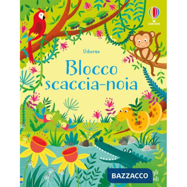Blocco scaccia-noia. Ediz. illustrata