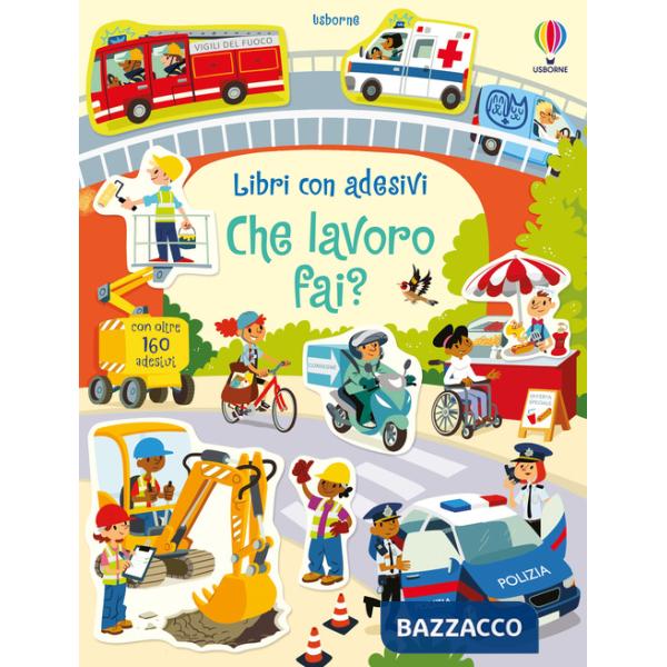Che lavoro fai? Con adesivi. Ediz. a colori