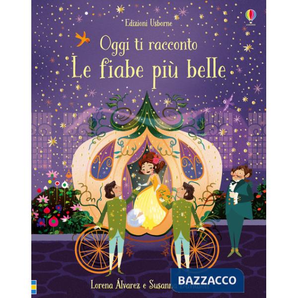 Oggi ti racconto. Le fiabe più belle. Ediz. a colori