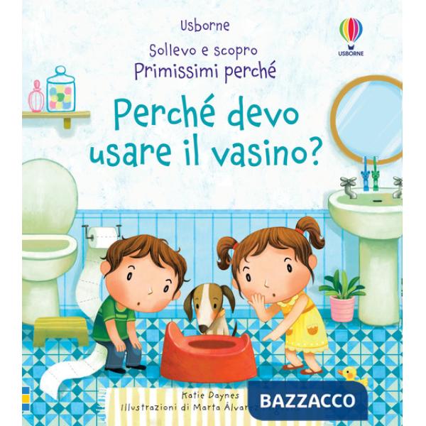 Perché devo usare il vasino? Ediz. a colori