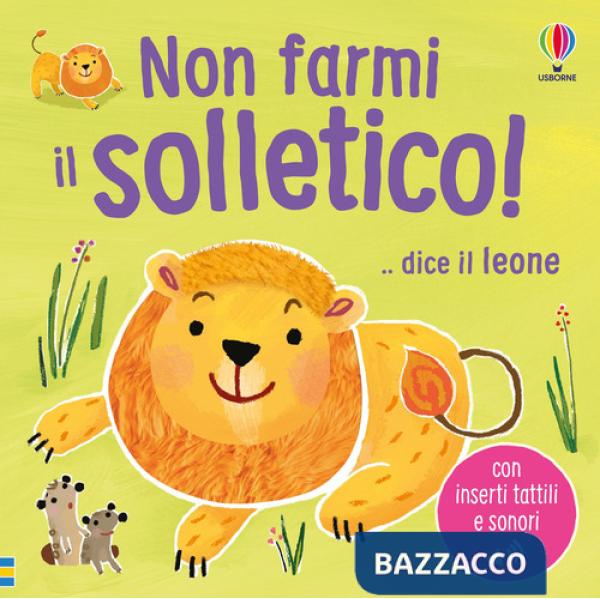 Non farmi il solletico! ...dice il leone. Ediz. a colori