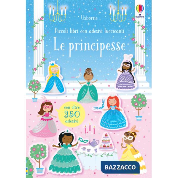 Principesse. Con adesivi. Ediz. a colori (Le)