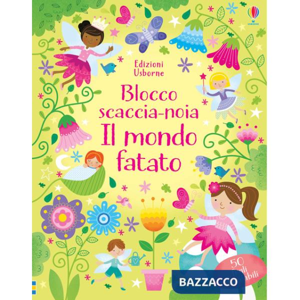 Mondo fatato. Blocco scaccia-noia. Ediz. a colori (Il)